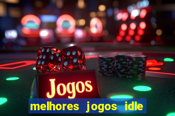 melhores jogos idle para android